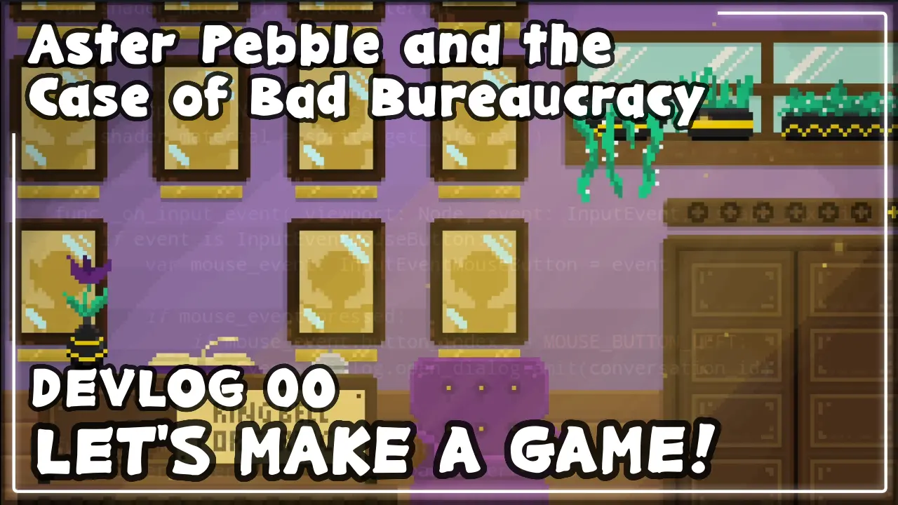 A thumbnail from the in-development indie FOSS game Aster Pebble and the Case of Bad Bureaucracy. It features a pixel art lobby scene with faint code overlayed on it, as well as the game title text, DEVLOG 00, and LET'S MAKE A GAME!