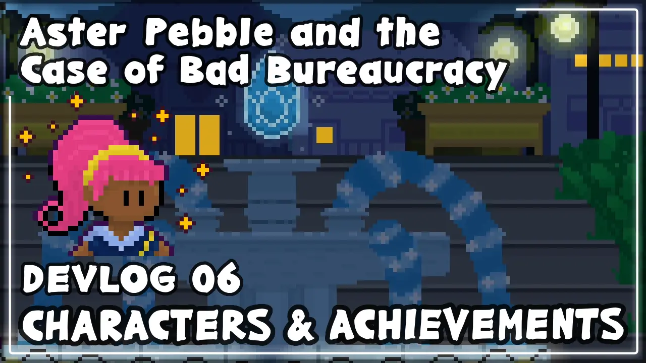 A thumbnail from the in-development indie FOSS game Aster Pebble and the Case of Bad Bureaucracy. It features a pixel art outdoor scene at night in a village square with a fountain with faint code overlayed on it and the game protagonist's face, as well as the game title text, DEVLOG 06, and CHARACTERS & ACHIEVEMENTS