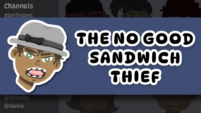 The cover art image for The No Good Sandwich Thief. It features an angry man yelling and the text 'THE NO GOOD SANDWICH THIEF' on a blue horizontal banner. Beneath the banner is a chat like interface and silhouettes of various faces. 